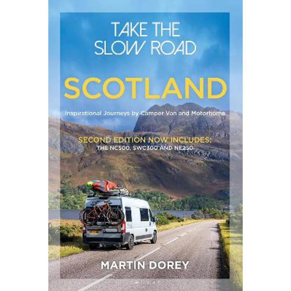 Take the Slow Road: Scotland 2nd edition: Inspirational Journeys by Camper Van and Motorhome (Paperback) - Martin Dorey